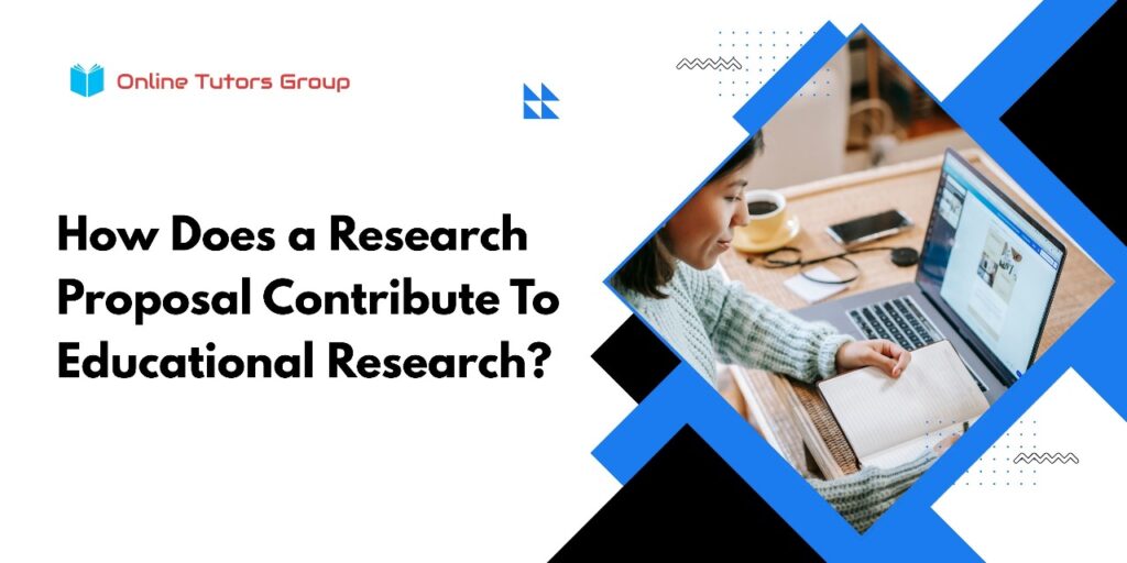 How Does a Research Proposal Contribute to Educational Research?