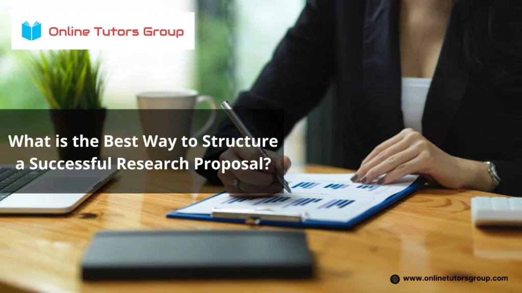 What is the Best Way to Structure a Successful Research Proposal?