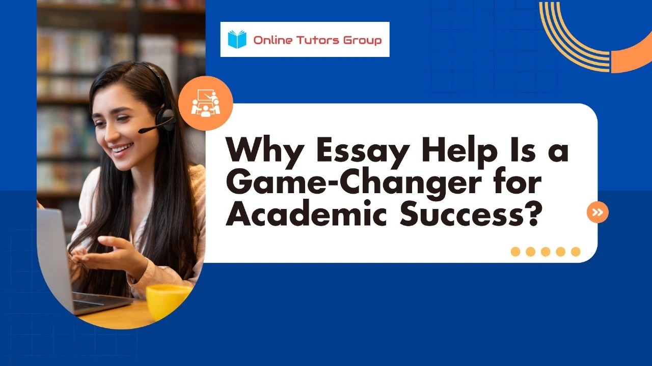 Why Essay Help Is a Game-Changer for Academic Success