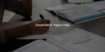 Disseration Topics Help