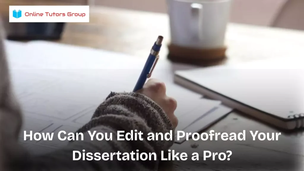 How Can You Edit and Proofread Your Dissertation Like a Pro?