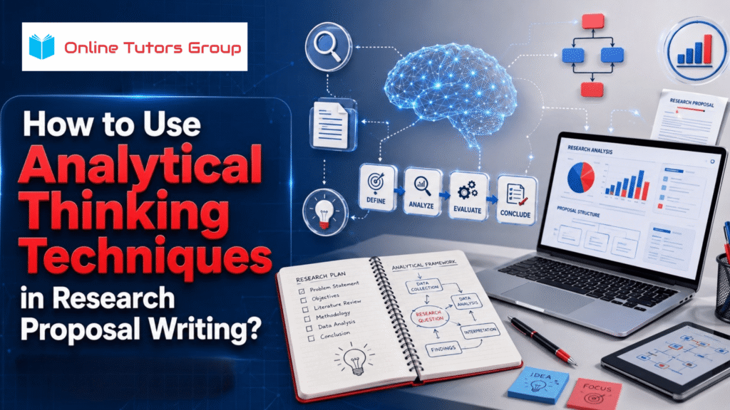 How to Use Analytical Thinking Techniques in Research Proposal Writing?