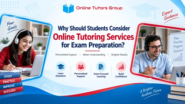 Why Should Students Consider Online Tutoring Services for Exam Preparation?